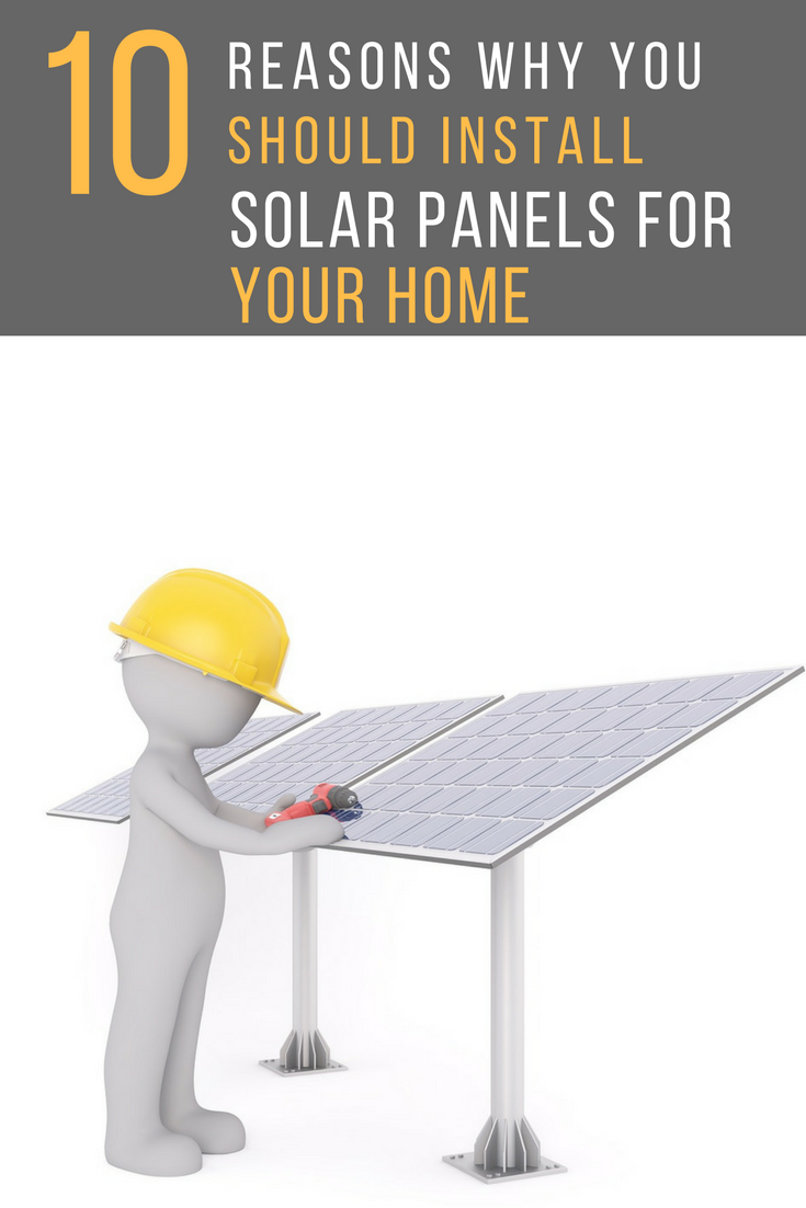 10 Reasons Why You Should Install Solar Panels For Your Home. | Ideahacks.com