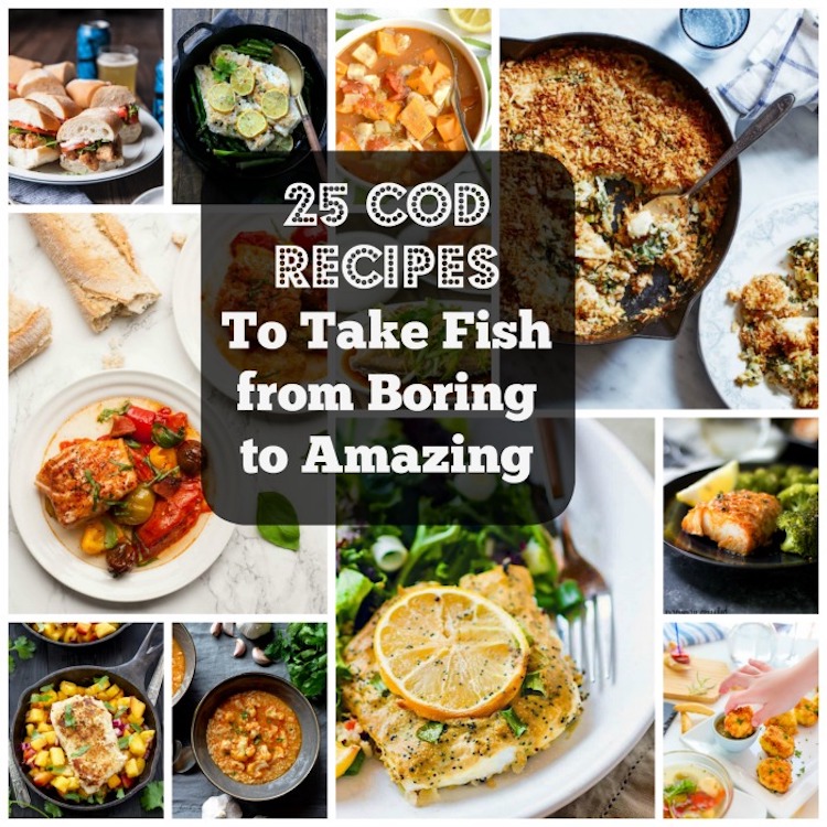 25 Delicious Cod Recipes To Take Fish From Boring To Amazing. | Ideahacks.com
