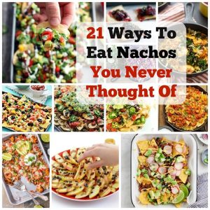 21 Must Try Nacho Recipes You Never Thought Of