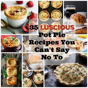 35 Luscious Pot Pie Recipes You Can’t Say No To