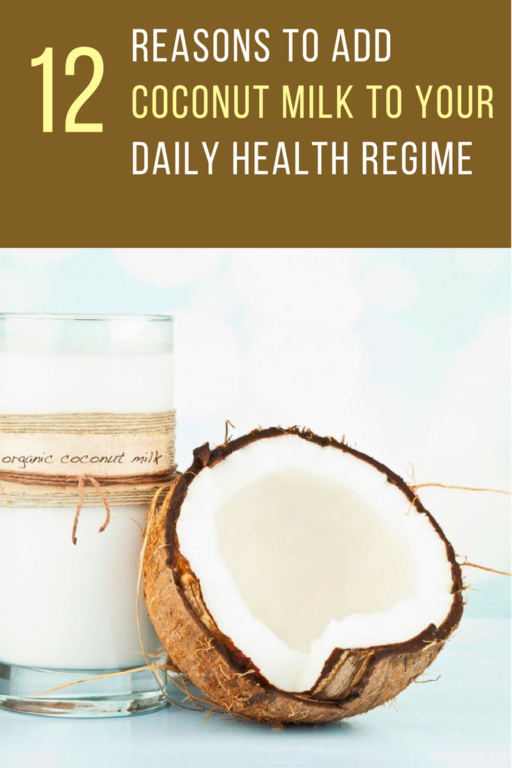 12 Reasons to Add Coconut Milk To Your Daily Health Regimes