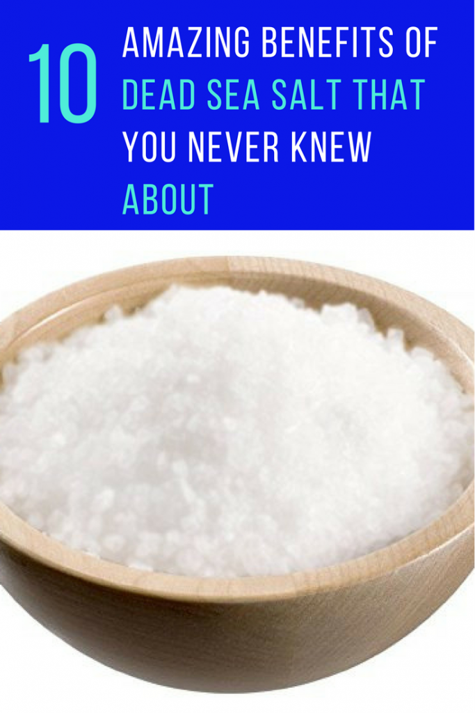 10 Amazing Benefits of Dead Sea Salt That You Never Knew About